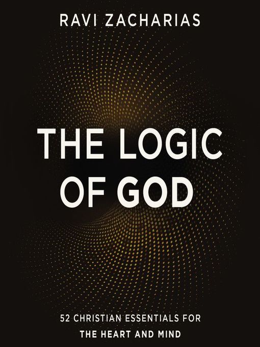 Title details for The Logic of God by Ravi Zacharias - Available